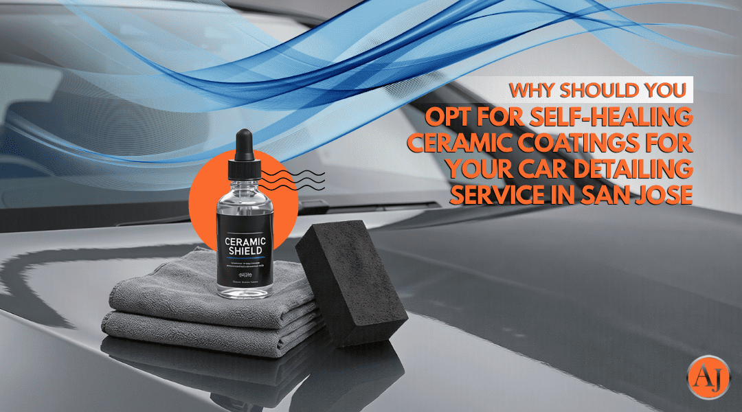 Why Should You Opt For Self-Healing Ceramic Coatings For Your Car Detailing Service in San Jose
