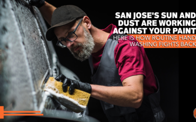 San Jose’s Sun and Dust Are Working Against Your Paint — Here Is How Routine Hand Washing Fights Back