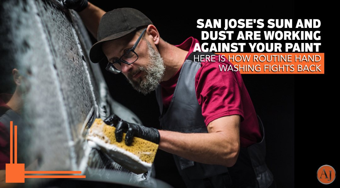 San Jose's Sun and Dust Are Working Against Your Paint — Here Is How Routine Hand Washing Fights Back